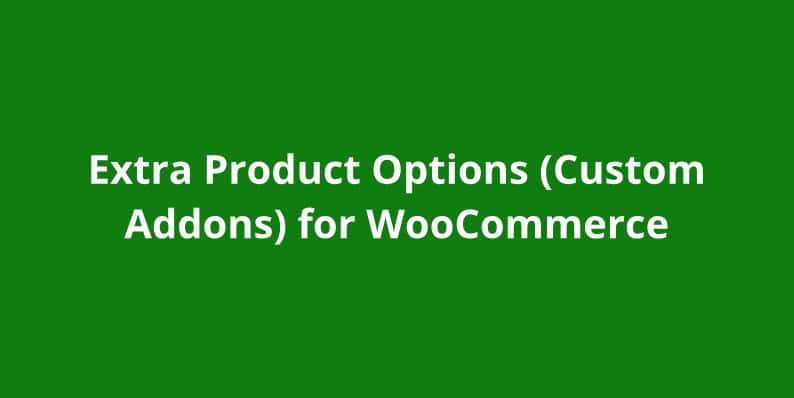 Extra Product Options (Custom Addons) for WooCommerce 7 Extra Product Options (Custom Addons) for WooCommerce