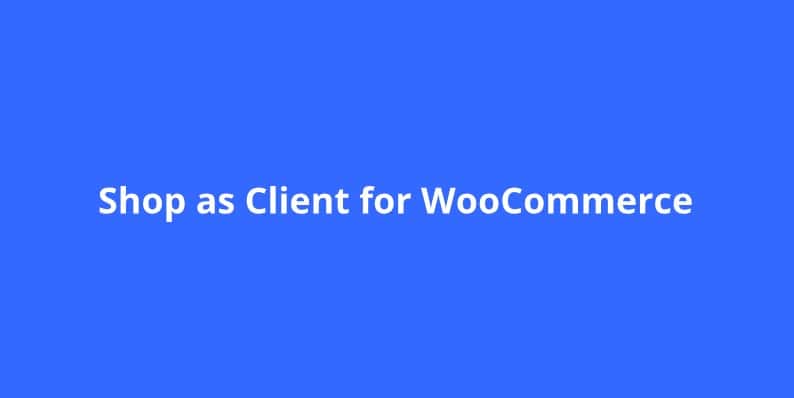 Shop as Client for WooCommerce